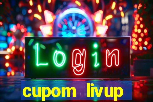 cupom livup primeira compra